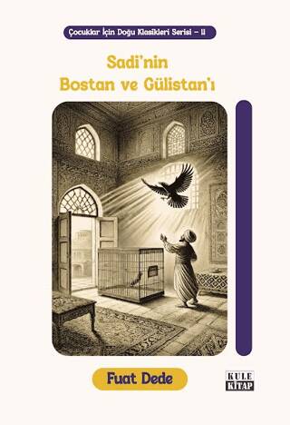 Çocuklar için Doğu Klasikleri Serisi 11: Sadi`nin Bostan ve Gülistan`ı - 1