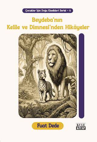 Çocuklar İçin Doğu Klasikleri Serisi 6: Beydeba`nın Kelile ve Dimnesi`nden Hikâyeler - 1