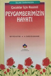 Çocuklar İçin Resimli Peygamberimizin Hayatı - Kahraman Çocuk Kitapları
