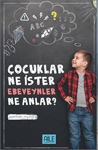 Çocuklar Ne İster Ebevenler Ne Anlar? - 1