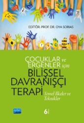 Çocuklar ve Ergenler İçin Bilişsel Davranışçı Terapi - Nobel Akademik Yayıncılık