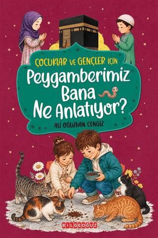 Çocuklar ve Gençler İçin Peygamberimiz Bana Ne Anlatıyor? - 1
