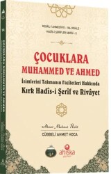 Çocuklara Muhammed ve Ahmed İsimlerini Takmanın Fazîletleri - 1