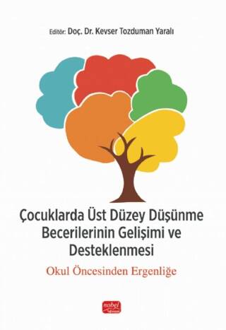 Çocuklarda Üst Düzey Düşünme Becerilerinin Gelişimi ve Desteklenmesi  - Okul Öncesinden Ergenliğe - 1