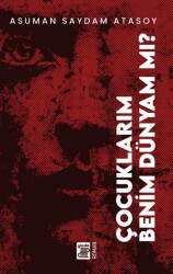 Çocuklarım Benim Dünyam mı? - Yüzde İki Yayınları