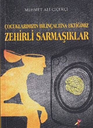 Çocuklarımızın Bilinçaltına Ektiğimiz Zehirli Sarmaşıklar - 1