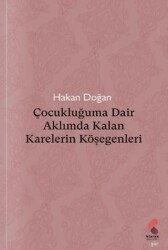 Çocukluğuma Dair Aklımda Kalan Karelerin Köşegenleri - 1