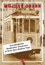 Çocukluğumu Bindirdim Tramvaya O Gitti Ben Kaldım Yaya - 1