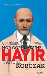 Çocukluğun Hor Görülmesine Hayır - Janusz Korczak - 1