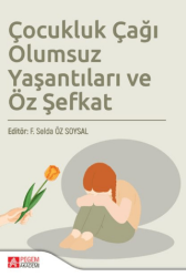 Çocukluk Çağı Olumsuz Yaşantıları ve Öz Şefkat - Pegem Akademi Yayıncılık