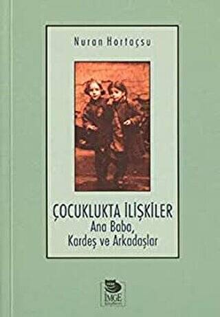 Çocuklukta İlişkiler Ana Baba, Kardeş ve Arkadaşlar - 1