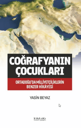 Coğrafyanın Çocukları – Ortadoğu’da Milliyetçiliklerin Benzer Hikâyesi - 1