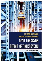 Çok Derinlikli Otomatik Depolama ve Çekme Sistemlerinde Depo Lokasyon Atama Optimizasyonu - 1