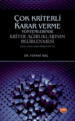 Çok Kriterli Karar Verme Yöntemlerinde Kriter Ağırlıklarının Belirlenmesi - Nobel Bilimsel Eserler