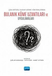Çok Kriterli Karar Verme Yöntemlerinin Bulanık Küme Uzantıları ve Uygulamaları - 1