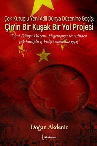 Çok Kutuplu Yeni Adil Dünya Düzenine Geçiş: Çin’in Bir Kuşak Bir Yol Projesi - 1