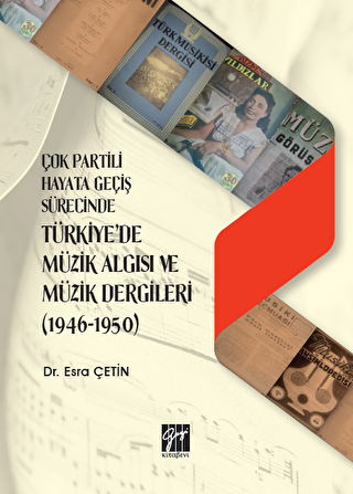 Çok Partili Hayata Geçiş Sürecinde Türkiye`de Müzik Algısı ve Müzik Dergileri 1946 - 1950 - 1