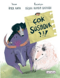 Çok Susadık! - Ketebe Çocuk
