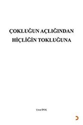 Çokluğun Açlığından Hiçliğin Tokluğuna - 1