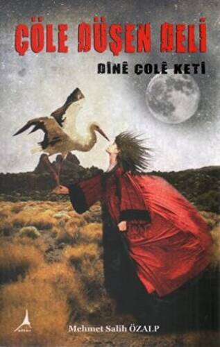 Çöle Düşen Deli - Dine Çole Keti - 1