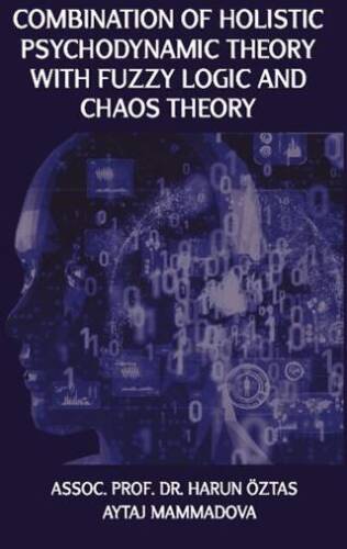 Combination Of Holistic Psychodynamic Theory with Fuzzy Logic And Chaos Theory - 1