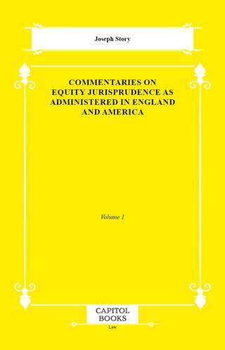 Commentaries on Equity Jurisprudence as Administered in England and America - 1