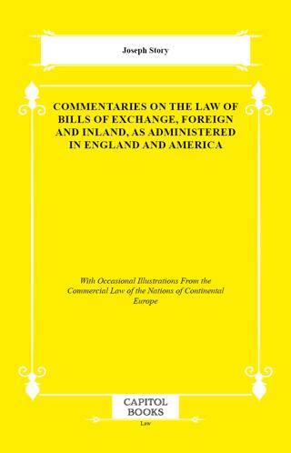 Commentaries on the Law of Bills of Exchange, Foreign and Inland, as Administered in England and America - 1