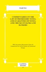 Commentaries on the Law of Promissory Notes, and Guaranties of Notes, and Checks on Banks and Bankers - Capitol Books