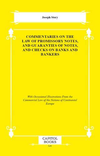 Commentaries on the Law of Promissory Notes, and Guaranties of Notes, and Checks on Banks and Bankers - 1