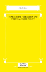 Commercial Federation and Colonial Trade Policy - Capitol Books