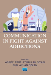 Communication in Fight Against Addictions - Nobel Akademik Yayıncılık