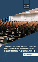 Communicative Competence in Classroom: The Experiences of International Teaching Assistants - Eğitim Yayınevi - Bilimsel Eserler