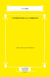 Condemned as a Nihilist - Capitol Books