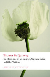 Confessions Of an English Opium-Eater and Other Writings - Oxford University Press - Classics