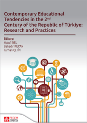 Contemporary Educational Tendencies in the 2nd Century of the Republic of Türkiye: Research and Prantices - Pegem Akademi Yayıncılık