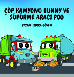 Çöp Kamyonu Bunny ve Süpürme Aracı Poo - Tilki Kitap
