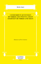 Courtship in Seventeen Hundred and Twenty and in Eighteen Hundred and Sixty - Capitol Books