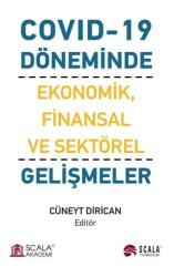 Covıd-19 Döneminde Ekonomik, Finansal ve Sektörel Gelişmeler - Scala Yayıncılık