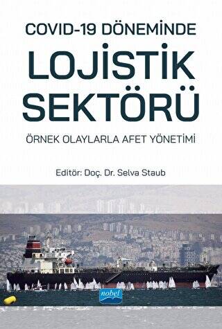 Covid-19 Döneminde Lojistik Sektörü: Örnek Olaylarla Afet Yönetimi - 1