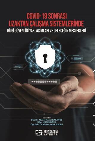 COVID-19 Sonrası Uzaktan Çalışma Sistemlerinde Bilgi Güvenliği Yaklaşımları ve Geleceğin Meslekleri - 1