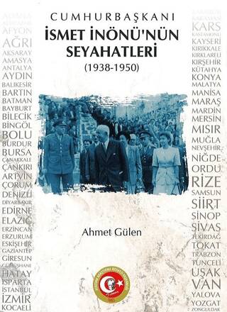 Cumhurbaşkanı İsmet İnönü`nün Seyahatleri 1938-1950 - 1