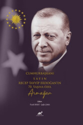 Cumhurbaşkanı Sayın Recep Tayyip Erdoğan’ın 70. Yaşına Özel Armağan - 1