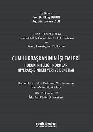Cumhurbaşkanının İşlemleri Hukuki Niteliği, Normlar Hiyerarşisindeki Yeri ve Denetimi - 1