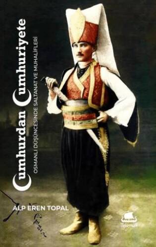 Cumhurdan Cumhuriyete Osmanlı Düşüncesinde Saltanat ve Muhalifleri - 1