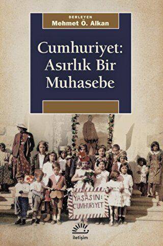 Cumhuriyet: Asırlık Bir Muhasebe - 1