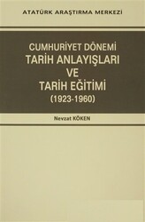 Cumhuriyet Dönemi Tarih Anlayışları ve Tarih Eğitimi 1923-1960 - 1