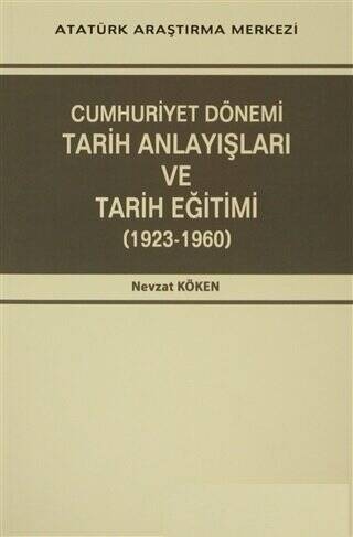 Cumhuriyet Dönemi Tarih Anlayışları ve Tarih Eğitimi 1923-1960 - 1