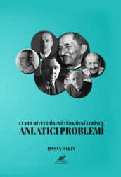 Cumhuriyet Dönemi Türk Öykülerinde Anlatıcı Problemi - Paradigma Akademi Yayınları