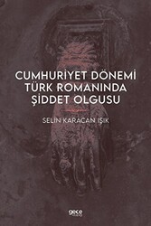Cumhuriyet Dönemi Türk Romanında Şiddet Olgusu - 1