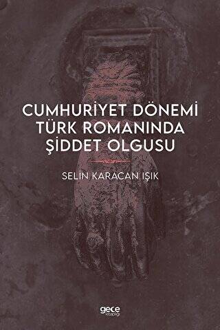 Cumhuriyet Dönemi Türk Romanında Şiddet Olgusu - 1
